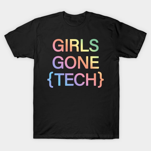 Smart girls gone tech. Code. The future of tech is female. A woman's place is in tech. Women who code. Best programmer woman T-Shirt by BlaiseDesign